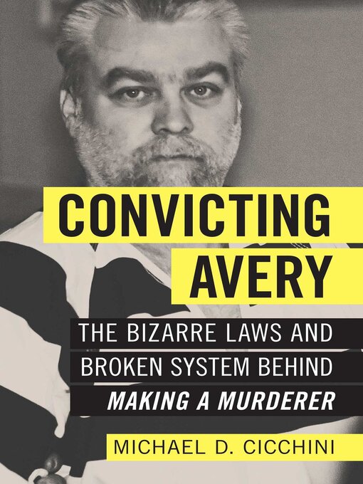 Title details for Convicting Avery by Michael  D. Cicchini - Available